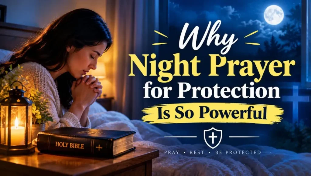 Why Night Prayer for Protection Is So Powerful